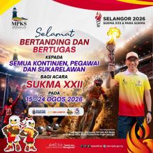 SELAMAT BERTANDING DAN BERTUGAS KEPADA SEMUA KONTINJEN, PEGAWAI DAN SUKARELAWAN SUKMA XXI